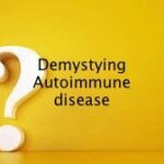 Demystifying Autoimmune disease